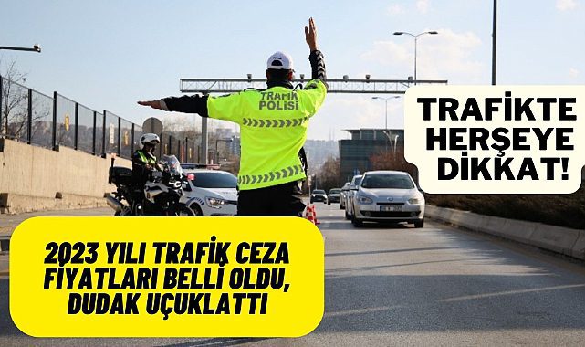 2023 Yılı trafik cezaları belli oldu