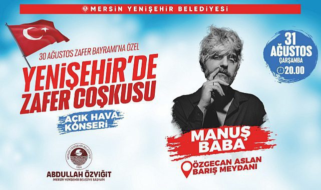 30 Ağustos Zafer Bayramı coşkusu Mersin Yenişehir'de Manuş Baba ile kutlanacak