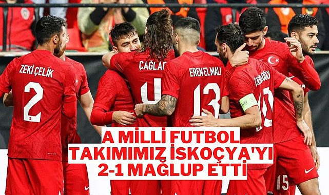 A Milli Futbol Takımımız İskoçya'yı 2-1 mağlup etti
