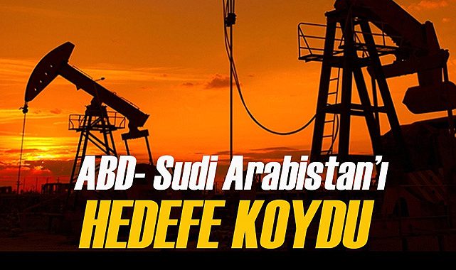 ABD, petrol kararı nedeniyle Suudi Arabaistan'ı hedefe koydu