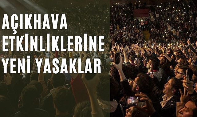 Açıkhava etkinliklerine saat yasağı güncellendi