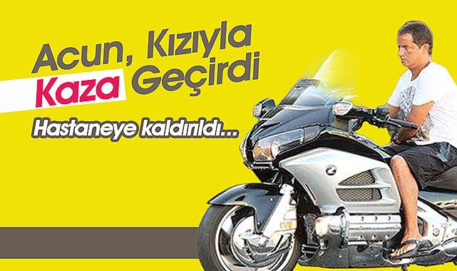 Acun ılıcalı kızı Banu ile trafik kazası geçirdi! Acun'da kırık var...