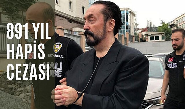 Adnan Oktar'a 891 yıl hapis cezası!