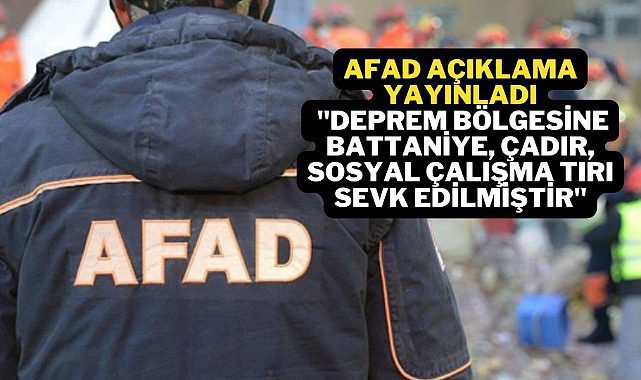 AFAD bilgilendirme açıklaması yaptı, deprem bölgesine gerekli ihtiyaçların gönderildiğini açıkladı