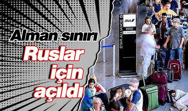 Almanya sınırı Ruslar için açtı! Akın akın gidiyorlar