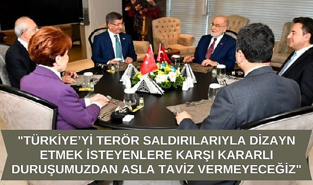Altılı masadan Taksim saldırısına ortak ve net tepki: Teröre geçit vermeyeceğiz
