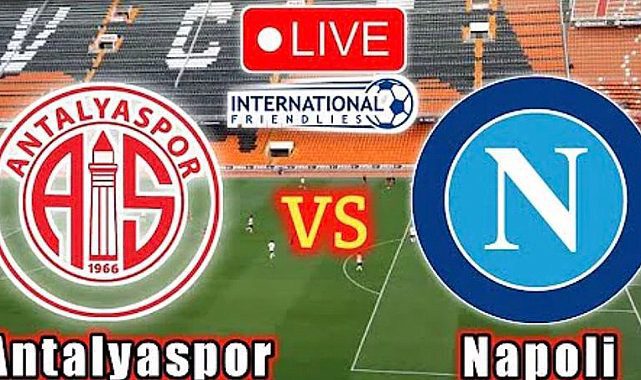 Antalyaspor Napoli maçını canlı izle! SelçukSports taraftarım Antalya Napoli dostluk maçı canlı