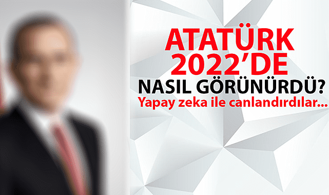 Atatürk'ün yapay zeka ile yapılmış güncel fotoğrafı
