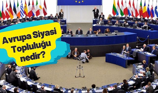 Avrupa Siyasi Topluluğu Erdoğan'ın da katılımıyla toplanıyor