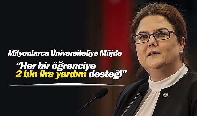 Bakan Yanık&#039;tan üniversite öğrencilerine müjde! &quot;Her bir öğrenciye 2 bin lira yardım desteği&quot;
