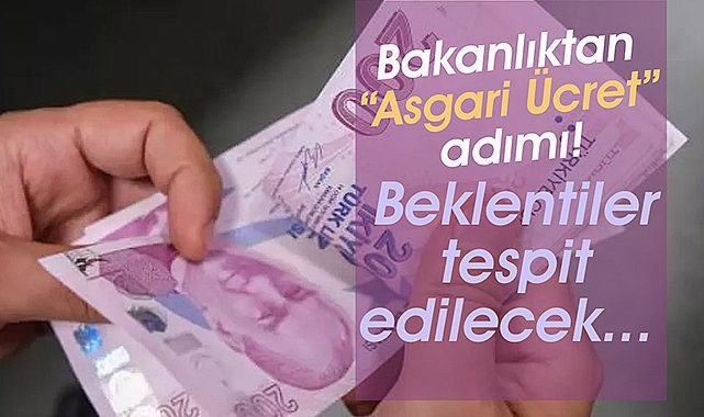 Bakanlık, asgari ücret için düğmeye bastı! Beklentiler tespit edilecek...