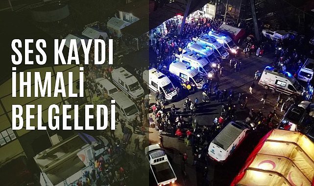 Bartın Amasra maden faciasında ihmaller ses kaydıyla belgelendi