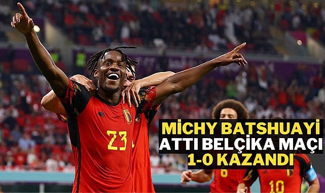 Belçika Kanada'yı Michy Batshuayi ile devirdi