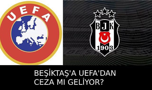Beşiktaş UEFA ile FFP anlaşması yaptı.