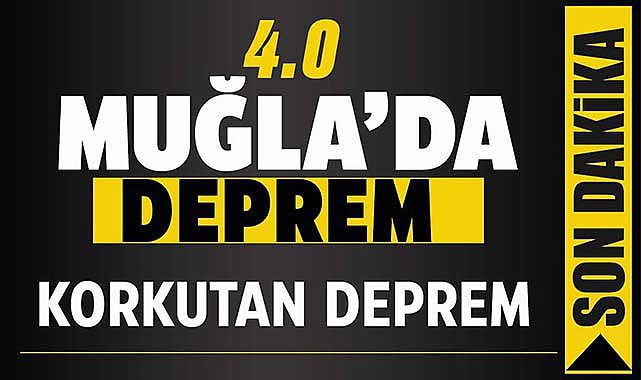 Bir deprem haberi daha! Muğla'da 4.0 büyüklüğünde deprem kaydedildi