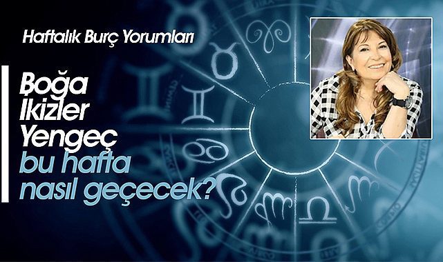 Boğa, İkizler, Yengeç burçları için bu hafta nasıl geçecek? Filiz Özkul'dan haftanın burç değerlendirmeleri