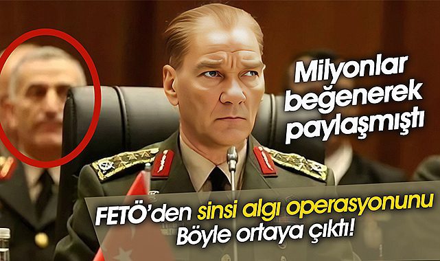 Büyük beğeni toplayan Atatürk paylaşımı FETÖ'nün sinsi planı çıktı
