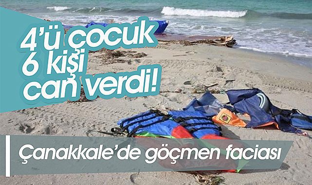 Çanakkale'de göçmen faciası! 4 çocuk 6 kişi can verdi