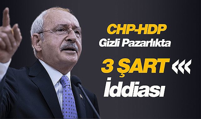 CHP-HDP pazarlığında 3 şart iddiası gündemde