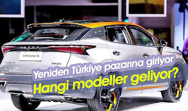 Çinli Chery Türkiye'de üretecek, Avrupa'ya satacak! 2022 Chery modelleri satışa çıkıyor...