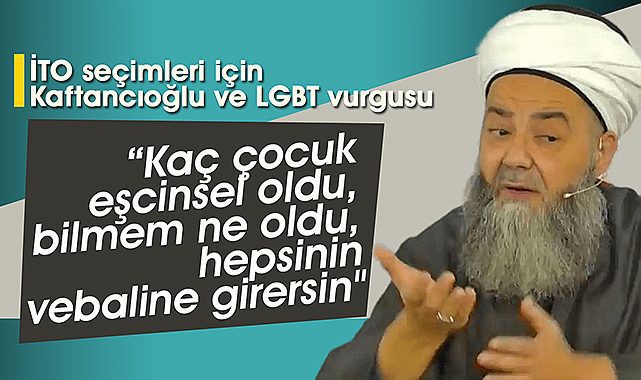 Cübbeli Ahmet Hoca'dan İTO seçimleri için Kaftancıoğlu ve LGBT vurgusu
