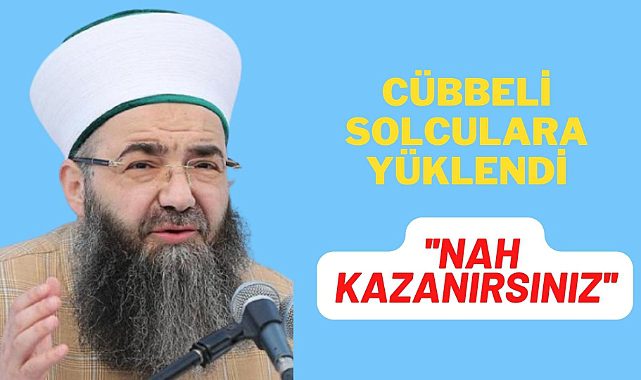 Cübbeli Ahmet'ten Solculara gönderme! Nah kazanırsınız