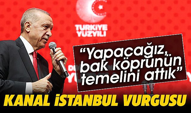 Cumhurbaşkanı Erdoğan'dan Kanal İstanbul için kararlılık vurgusu!