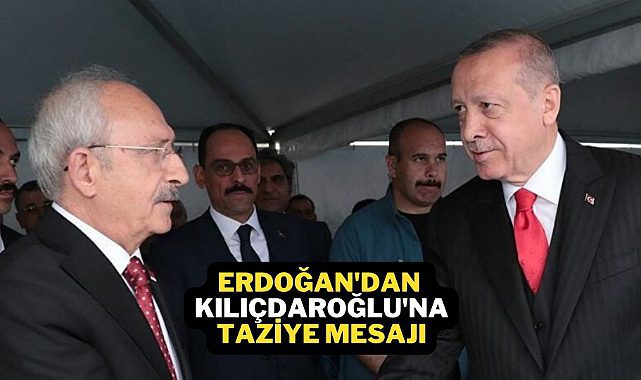 Cumhurbaşkanı Erdoğan'dan Kılıçdaroğlu'na taziye mesajı