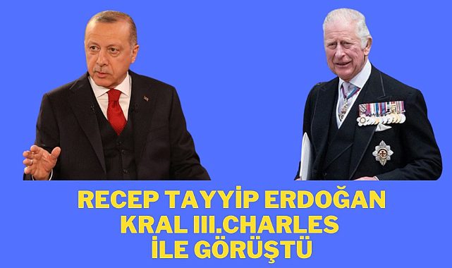 Cumhurbaşkanı Erdoğan Kral III.Charles ile görüştü