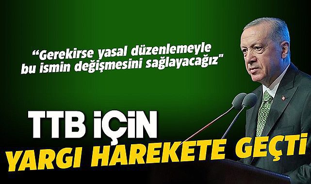 Cumhurbaşkanı Erdoğan, TTB için "Yasal düzenleme" sinyali verdi
