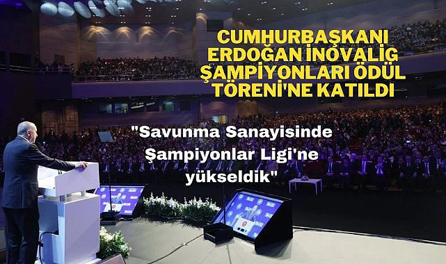 Cumhurbaşkanı Recep Tayyip Erdoğan Türkiye İnovasyon Haftası İnovalig Şampiyonları Ödül Töreni'ne katıldı