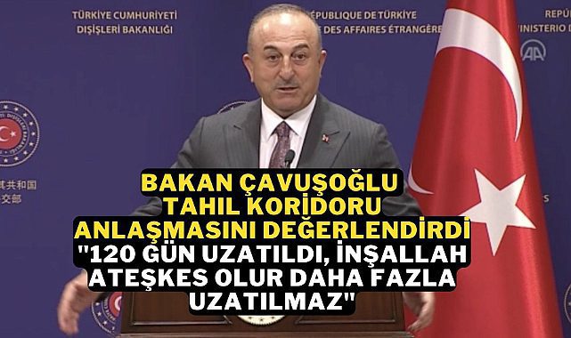 Dışişleri Bakanı Mevlüt Çavuoğlu 'tahıl koridoru' anlaşması ile ilgili açıklamalarda bulundu