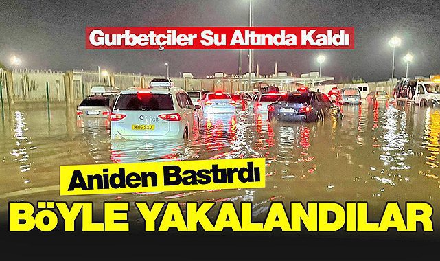 Edirne Kapıkule böyle sular altında kaldı! Gurbetçiler dizine kadar suya gömüldü...