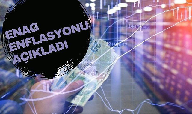 ENAG enflasyonu açıkladı yüzde 185'i geçti