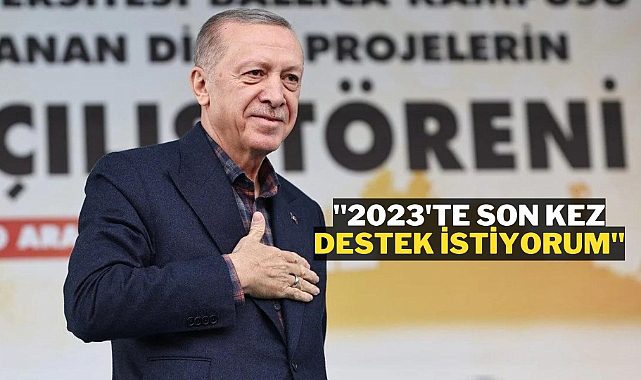 Erdoğan 2023'de son kez aday olacağını açıkladı