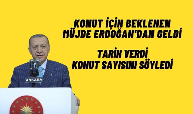 Erdoğan konut müjdesini verdi
