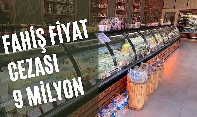 Fahiş fiyat denetiminde 9 milyon lira ceza! 21 işletmeye suçüstü