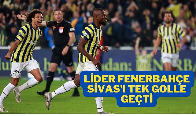 Fenerbahçe 10 kişiyle Sivasspor'u 1-0 mağlup etti