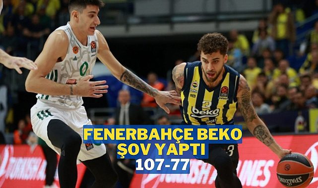 Fenerbahçe Beko Panathinaikos'a acımadı! 107-77