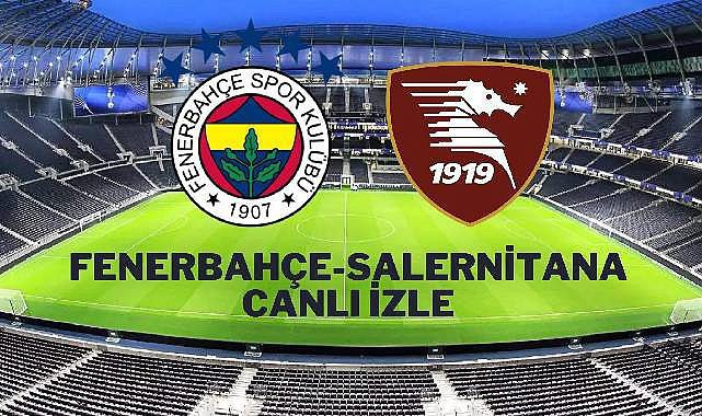 Fenerbahçe Salernitana  maçı canlı izle! S Sport Fenerbahçe Salernitana hazırlık maçı şifresiz canlı izle