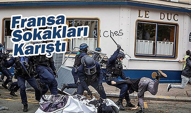 Fransa'da sokaklar karışmaya başladı! Yüz binler sokaklarda eylem yapıyor...