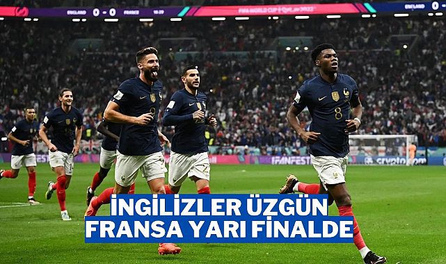 Fransa İngiltere'yi devirdi adını yarı finale yazdırmayı başardı