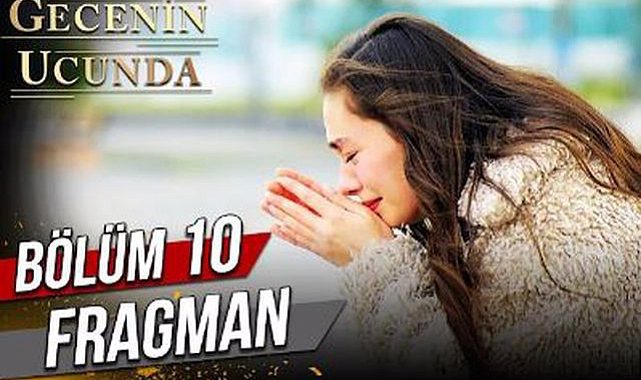 Gecenin Ucunda 10. Bölüm fragmanı! Youtube Gecenin Ucunda yeni bölüm fragmanı izle