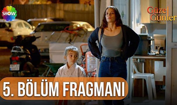 Güzel Günler 5. Bölüm fragmanı izle! Güzel Günler Youtube yeni bölüm fragmanı izle