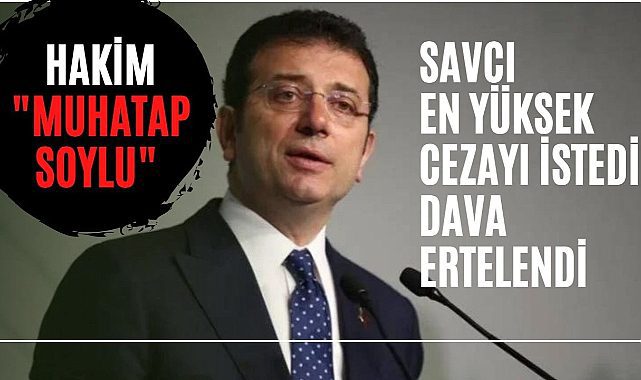 İBB Başkanı Ekrem İmamoğlu'nun davası 14 Aralık'a ertelendi