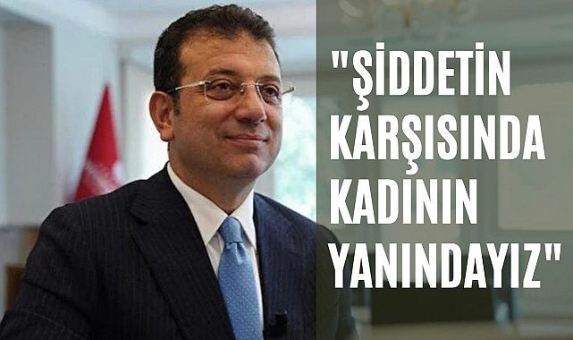 İBB Başkanı İmamoğlu'ndan 25 Kasım Kadına Yönelik Şiddetle Mücadele Günü mesajı