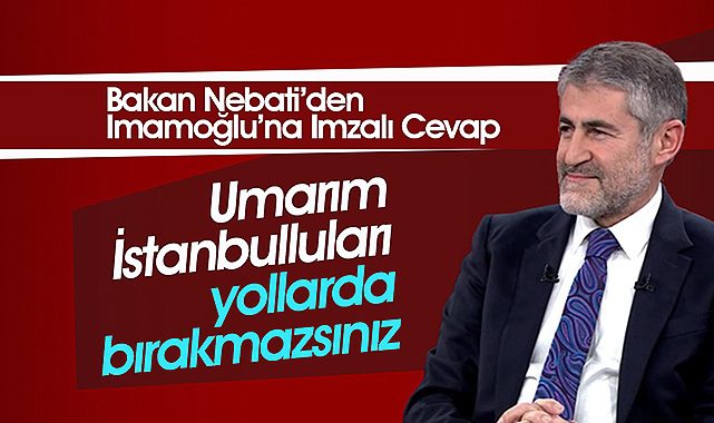 İmamoğlu'dan metro finansmanı paylaşımına Bakan Nebati'den imzalı cevap