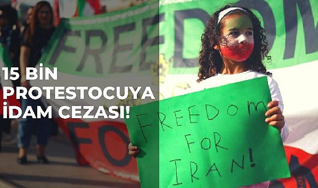 İran'da 15 bin protestocuya idam cezası uygun görüldü