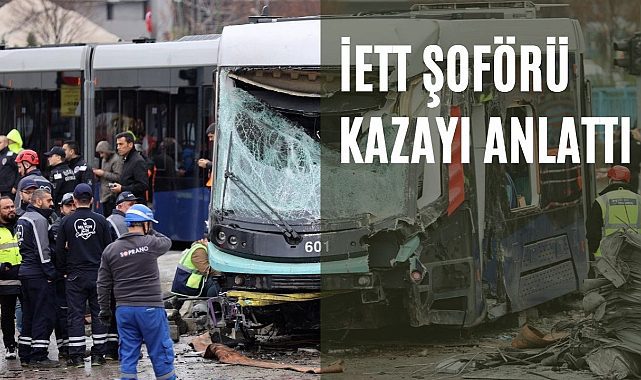 İstanbul'daki kazayı İETT şoförü anlattı "Tramvay kırmızı ışıkta geçti"