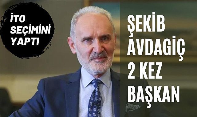 İTO'da başkan tekrar Şekib Avdagiç seçildi